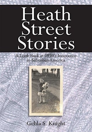 Read Online Heath Street Stories: A Look Back at 1950'S Innocence in Suburban America - Gehla S. Knight | PDF