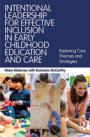 Download Intentional Leadership for Effective Inclusion in Early Childhood Education and Care: Exploring Core Themes and Strategies - Mary Moloney file in ePub