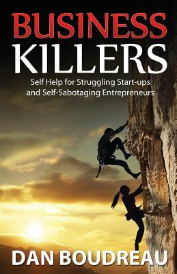 Download Business Killers: Self Help for Struggling Start-ups and Self-Sabotaging Entrepreneurs - Dan Boudreau file in ePub