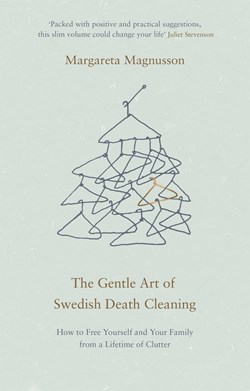 Full Download The Gentle Art of Swedish Death Cleaning - How to Free Yourself and Your Family from a Lifetime of Clutter (Unabridged) - Margareta Magnusson file in ePub