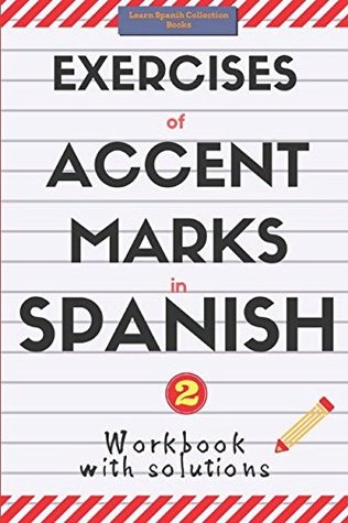 Read Exercises of Accent Marks in Spanish: Workbook with solutions. Learn Spanish Collection Books. Vol 2. (Spelling and Grammar) - M.S. file in PDF
