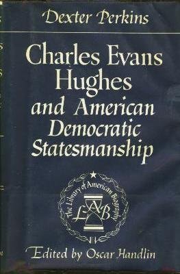 Full Download Charles Evans Hughes and American Democratic Statesmanship - Dexter Perkins | PDF