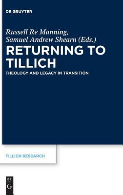 Read Returning to Tillich: Theology and Legacy in Transition - Russell Re Manning | PDF