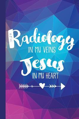 Full Download Radiology in My Veins Jesus in My Heart: Radiography X-Ray Tech Journal Notebook for Notes, as a Planner or Journaling Gift - The Rad Look | ePub