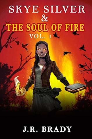 Download Skye Silver & The Soul of Fire Vol.1 (Skye Silver & The Demi-Gods) - J.R. Brady file in PDF