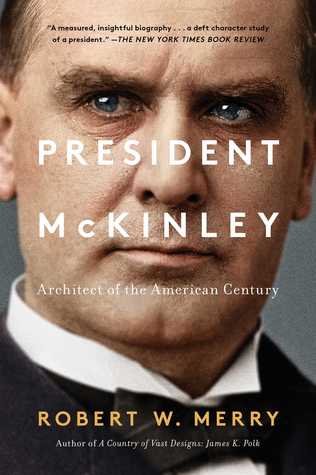 Read Online President McKinley: Architect of the American Century - Robert W. Merry file in PDF