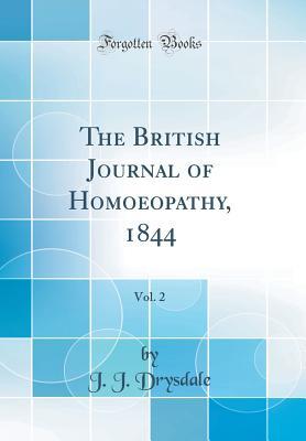 Full Download The British Journal of Homoeopathy, 1844, Vol. 2 (Classic Reprint) - J J Drysdale file in PDF