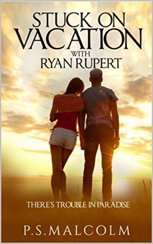 Download Stuck On Vacation With Ryan Rupert: There's Trouble In Paradise - P.S. Malcolm file in ePub