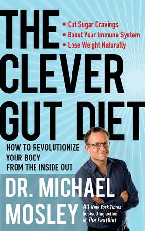 Full Download The Clever Gut Diet: How to Revolutionize Your Body from the Inside Out - Michael Mosley file in ePub