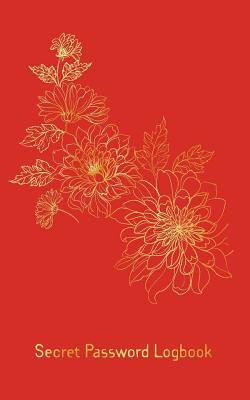 Download Secret Password Logbook: Collect Personal Internet Info in One Cute Flower Security Internet Log Book, Alphabetical in Star Shape Tab, Over 300 Organized Location of User and Password, Keep Track of Web Addresses in One Location, 5x8, 110 Page, Floral - Paul K Kani | PDF