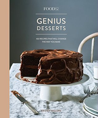 Download Food52 Genius Desserts: 100 Recipes That Will Change the Way You Bake - Kristen Miglore | PDF