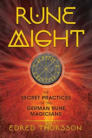 Read Online Rune Might: The Secret Practices of the German Rune Magicians - Edred Thorsson file in PDF