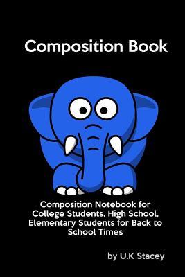 Read Composition Book: Composition Notebook for College Students, High School, Elementary Students for Back to School Times - U K Stacey file in PDF
