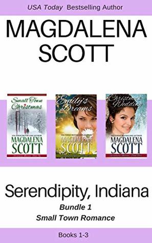 Read Online Serendipity, Indiana Small Town Romance Bundle 1: Small Town Christmas, Emily's Dreams, Christmas Wedding, Christmas Honeymoon - Magdalena Scott | ePub