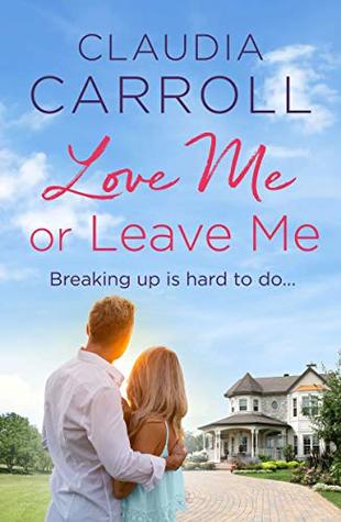Full Download Love Me or Leave Me: Full of wonderful wit, humor and romance - Claudia Carroll | ePub