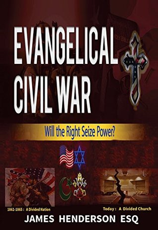 Read Online Evangelical Civil War: Will the Right Seize Power? - James Henderson | ePub