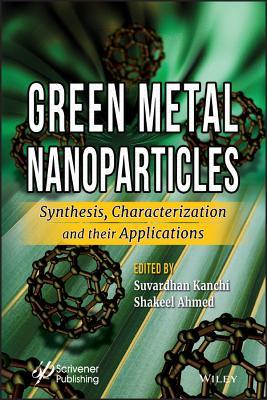 Read Green Metal Nanoparticles: Synthesis, Characterization and Their Applications - Suvardhan Kanchi | ePub