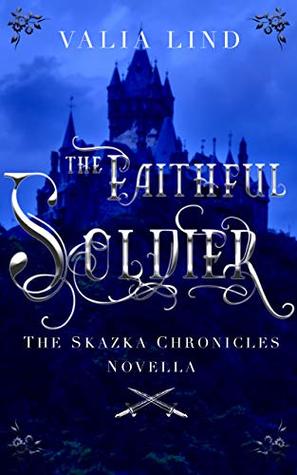 Download The Faithful Soldier (The Skazka Chronicles, #2.5) - Valia Lind file in PDF