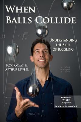 Full Download When Balls Collide: Understanding the Skill of Juggling - Jack Kalvan | PDF