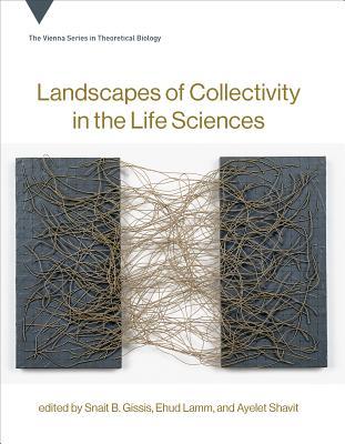 Full Download Landscapes of Collectivity in the Life Sciences - Snait B Gissis | PDF