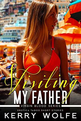Read Visiting My Father: Taboo Erotika Kindle Books - Kerry Wolfe | ePub