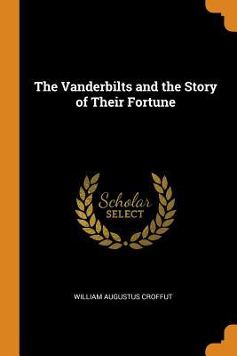 Download The Vanderbilts and the Story of Their Fortune - William Augustus Croffut | ePub