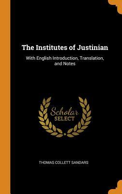 Download The Institutes of Justinian: With English Introduction, Translation, and Notes - Thomas Collett Sandars file in ePub