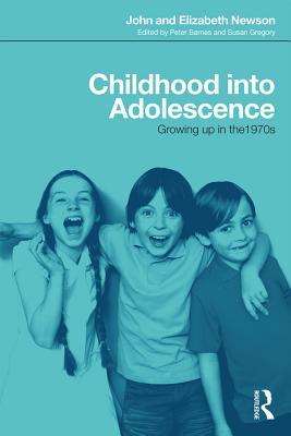 Full Download Childhood Into Adolescence: Discovering the Lost Newson Manuscript - John Newson file in ePub