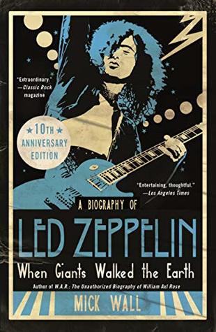 Read Online When Giants Walked the Earth Revised Edition: A Biography of Led Zeppelin - Mick Wall file in ePub