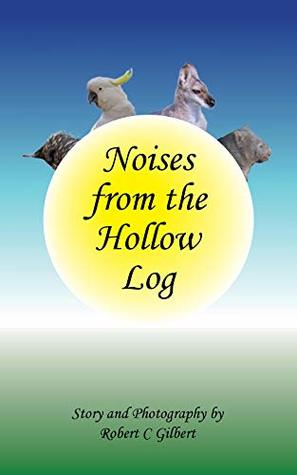 Read Noises from the Hollow Log (Beresa Children's Stories Book 3) - Robert C Gilbert | PDF
