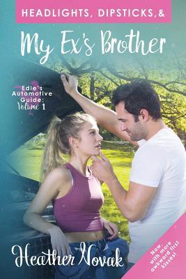 Read Headlights, Dipsticks, & My Ex's Brother: Now with More Awkward First Kisses! - Heather Novak | ePub