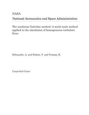 Read Online The Nonlinear Galerkin Method: A Multi-Scale Method Applied to the Simulation of Homogeneous Turbulent Flows - National Aeronautics and Space Administration file in ePub