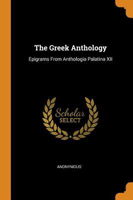 Read The Greek Anthology: Epigrams from Anthologia Palatina XII - Anonymous file in PDF