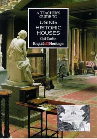 Read Online A Teacher's Guide to Using Historic Houses (Education on Site) - Gail Durbin | PDF