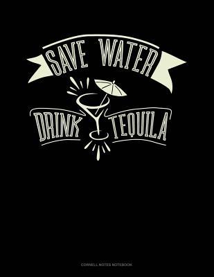 Read Online Save Water Drink Tequila: Cornell Notes Notebook -  | ePub