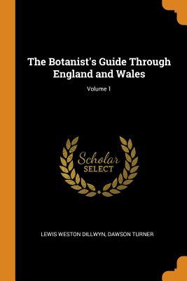 Download The Botanist's Guide Through England and Wales; Volume 1 - Lewis Weston Dillwyn | PDF