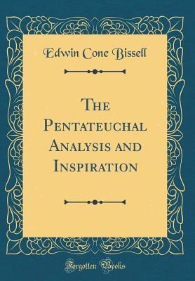 Full Download The Pentateuchal Analysis and Inspiration (Classic Reprint) - Edwin Cone Bissell | ePub