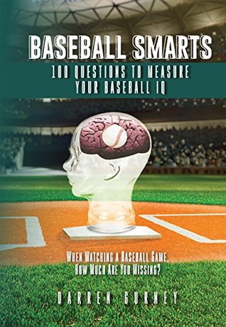 Read Online Baseball Smarts: 100 Questions to Measure Your Baseball IQ - Darren Gurney file in ePub