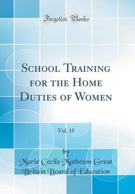 Read Online School Training for the Home Duties of Women, Vol. 15 (Classic Reprint) - Marie Cecile Matheson Great B Education | ePub