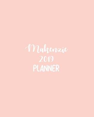 Read Makenzie 2019 Planner: Calendar with Daily Task Checklist, Organizer, Journal Notebook and Initial Name on Plain Color Cover (Jan Through Dec), Makenzie 2019 Planner -  | PDF