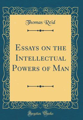 Read Essays on the Intellectual Powers of Man (Classic Reprint) - Thomas Reid | PDF