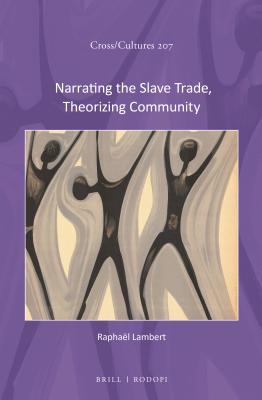 Full Download Narrating the Slave Trade, Theorizing Community - Raphael Lambert file in ePub