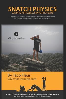 Download Snatch Physics: Learn to Kettlebell Snatch in 21 Days - Taco Fleur file in ePub