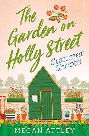 Download The Garden on Holly Street Part Three: Summer Shoots - Megan Attley | PDF