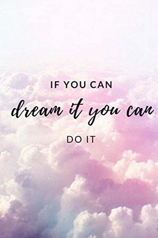 Read If You Can Dream It You Can Do It - Journal: 6 x 9, lined journal, blank book notebook, durable cover,150 pages for writing notes -  file in ePub