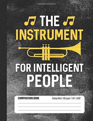 Read Online The Instrument for Intelligent People Composition Book: College Ruled Lined School Notebook Journal for Trumpet Player - Band Geek Books file in ePub