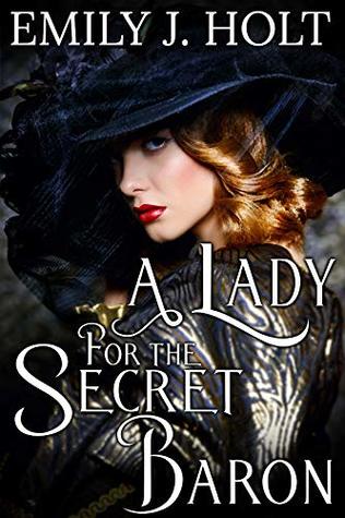 Read Online A Lady for the Secret Baron: A Historical Regency Romance - Emily J. Holt file in ePub