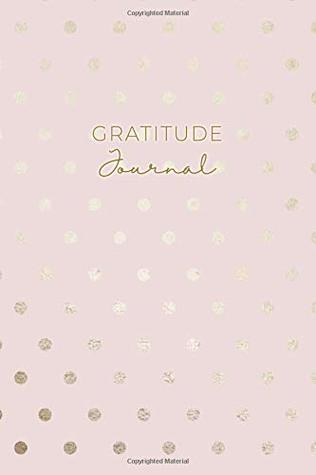 Read Online Gratitude Journal: Daily Gratitude Journal 52 Week Diary for A Happier You In One Minute A Day Rose Gold Polka Dots - Nifty Prints file in ePub