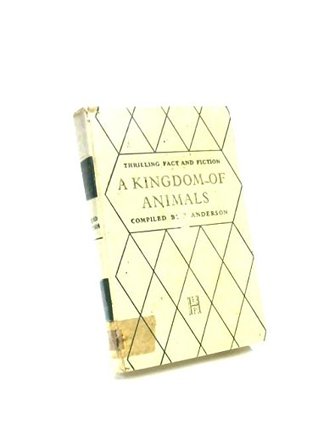 Read Kingdom of Animals (Thrilling Fact & Fiction) - R. Anderson (ed) file in PDF