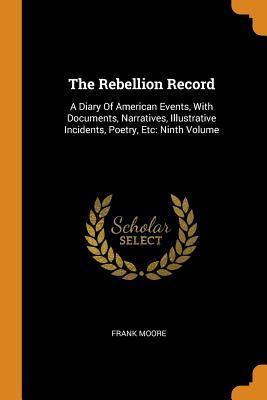 Download The Rebellion Record: A Diary of American Events, with Documents, Narratives, Illustrative Incidents, Poetry, Etc: Ninth Volume - Frank Moore | ePub